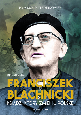 okładka książki "Franciszek Blachnicki. Ksiądz, który zmienił Polskę" Tomasz P. Terlikowski