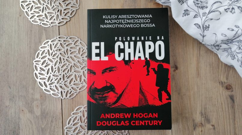 Okładka książki "Polowanie na El Chapo" Andrew Hogan, Douglas Century