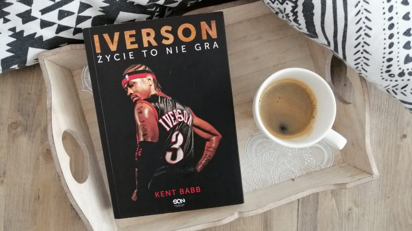 Okładka książki „Iverson. Życie to nie gra” Kent Babb
