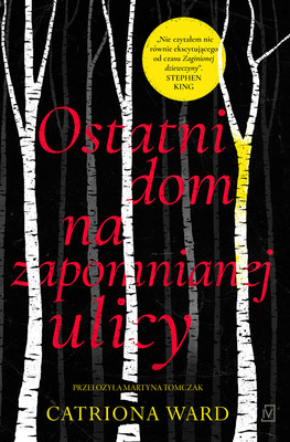 okładka książki "Ostatni dom na zapomnianej ulicy" Catriona Ward