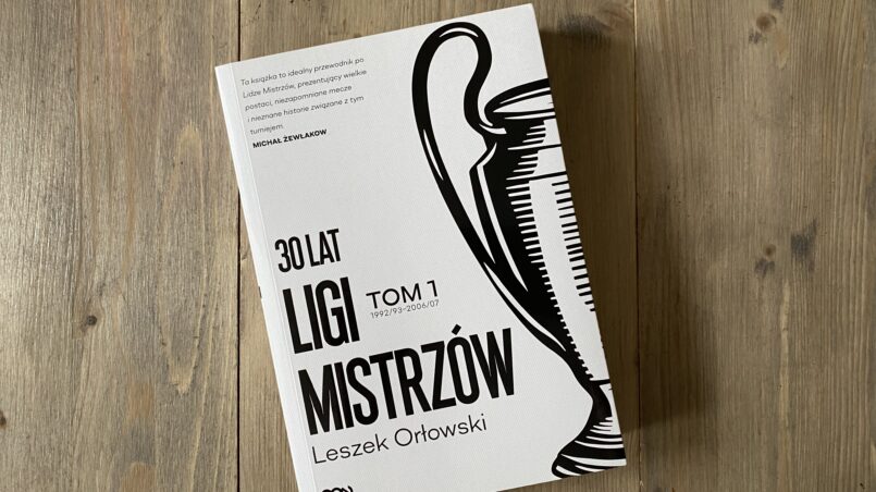 Okładka książki "30 lat Ligi Mistrzów. Tom 1" Leszek Orłowski