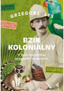 Okładka książki "Bzik kolonialny" Grzegorz Łyś