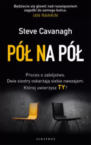 Okładka książki "Pół na pół" Steve Cavanagh