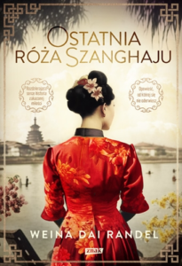 Okładka książki "Ostatnia róża Szanghaju" Weina Dai Randel