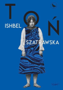 Okładka książki "Toń" Ishbel Szatrawska