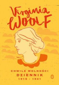 OkÅ‚adka ksiÄ…Å¼ki "Chwile wolnoÅ›ci. Dziennik 1915-1941" Virginia Woolf