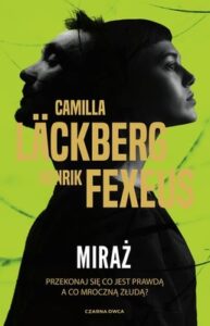 Okładka książki "Miraż" Camilla Lackberg i Henrik Fexeus