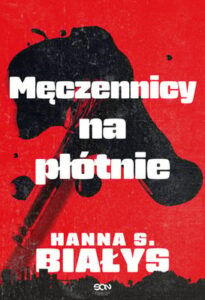 Okładka książki "Męczennicy na płótnie" Hanna S. Białys