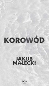 Okładka książki "Korowód" Jakub Małecki