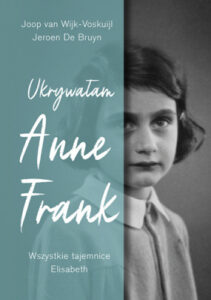 Okładka książki "Ukrywałam Anne Frank" Joop van Wijk-Voskuijl i Jeroen De Bruyn