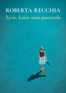 Okładka książki "Życie, które nam pozostało" Roberta Recchia