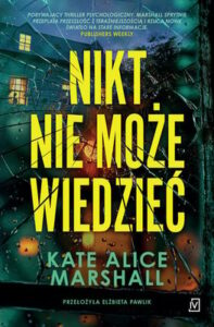 Okładka książki "Nikt nie może wiedzieć" Kate Alice Marshall