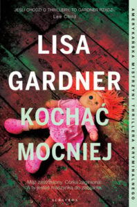 Okładka książki "Kochać mocniej" Lisa Gardner