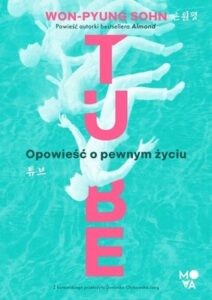 Okładka książki "Tube. Opowieść o pewnym życiu" Won-Pyung Sohn