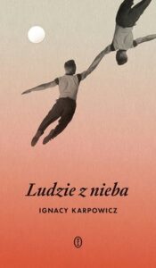 Okładka książki "Ludzie z nieba" Ignacy Karpowicz