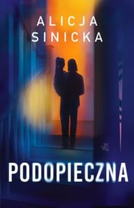 Okładka książki "Podopieczna" Alicja Sinicka