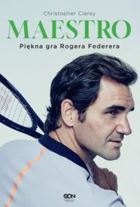 Okładka książki "Maestro. Piękna gra Rogera Federera" Christopher Clarey