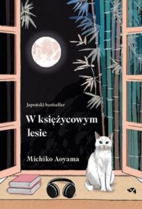 Okładka książki "W księżycowym lesie" Michiko Aoyama