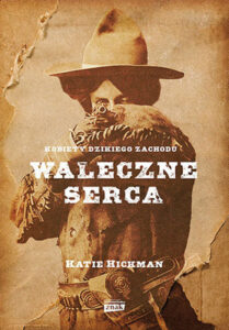 Okładka książki "Waleczne serca" Katie Hickman