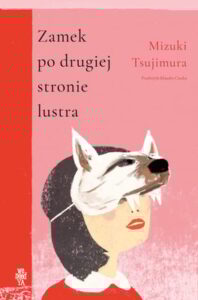 Okładka książki "Zamek po drugiej stronie lustra" Mizuki Tsujimura