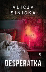 Okładka książki "Desperatka" Alicja Sinicka