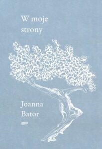 Okładka książki "W moje strony" Joanna Bator