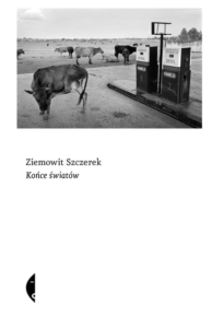 Okładka książki "Końce światów" Ziemowit Szczerek
