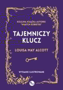 Okładka książki "Tajemniczy klucz" Louisa May Alcott