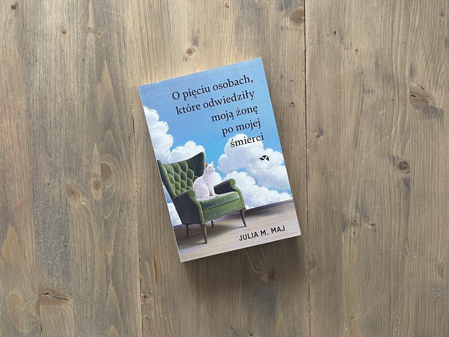 Okładka książki "O pięciu osobach, które odwiedziły moją żonę po mojej śmierci" Julia Maj