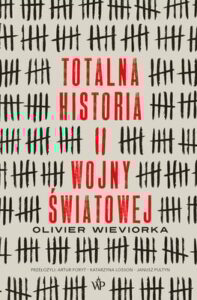 Okładka książki "Totalna historia II wojny światowej" Olivier Wieviorka