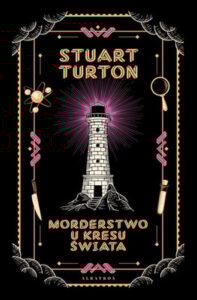 Okładka książki "Morderstwo u kresu świata" Stuart Turton