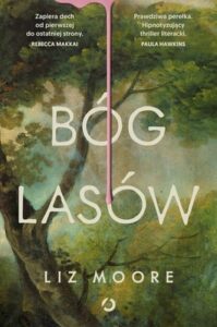 Okładka książki "Bóg lasów" Liz Moore