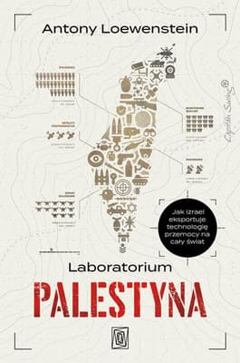 Okładka książki "Laboratorium Palestyna" Antony Loewenstein