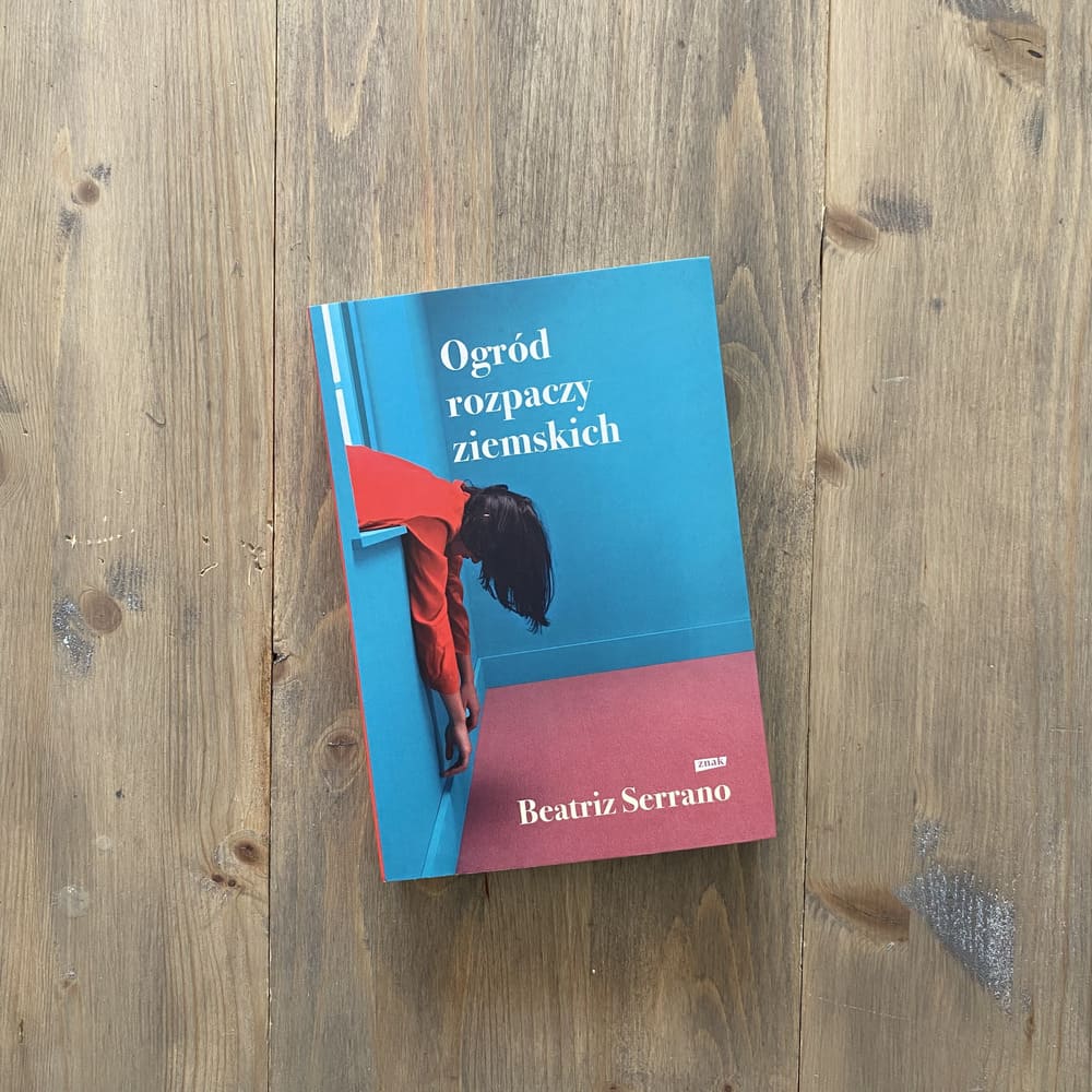 Okładka książki "Ogród rozpaczy ziemskich" Beatriz Serrano
