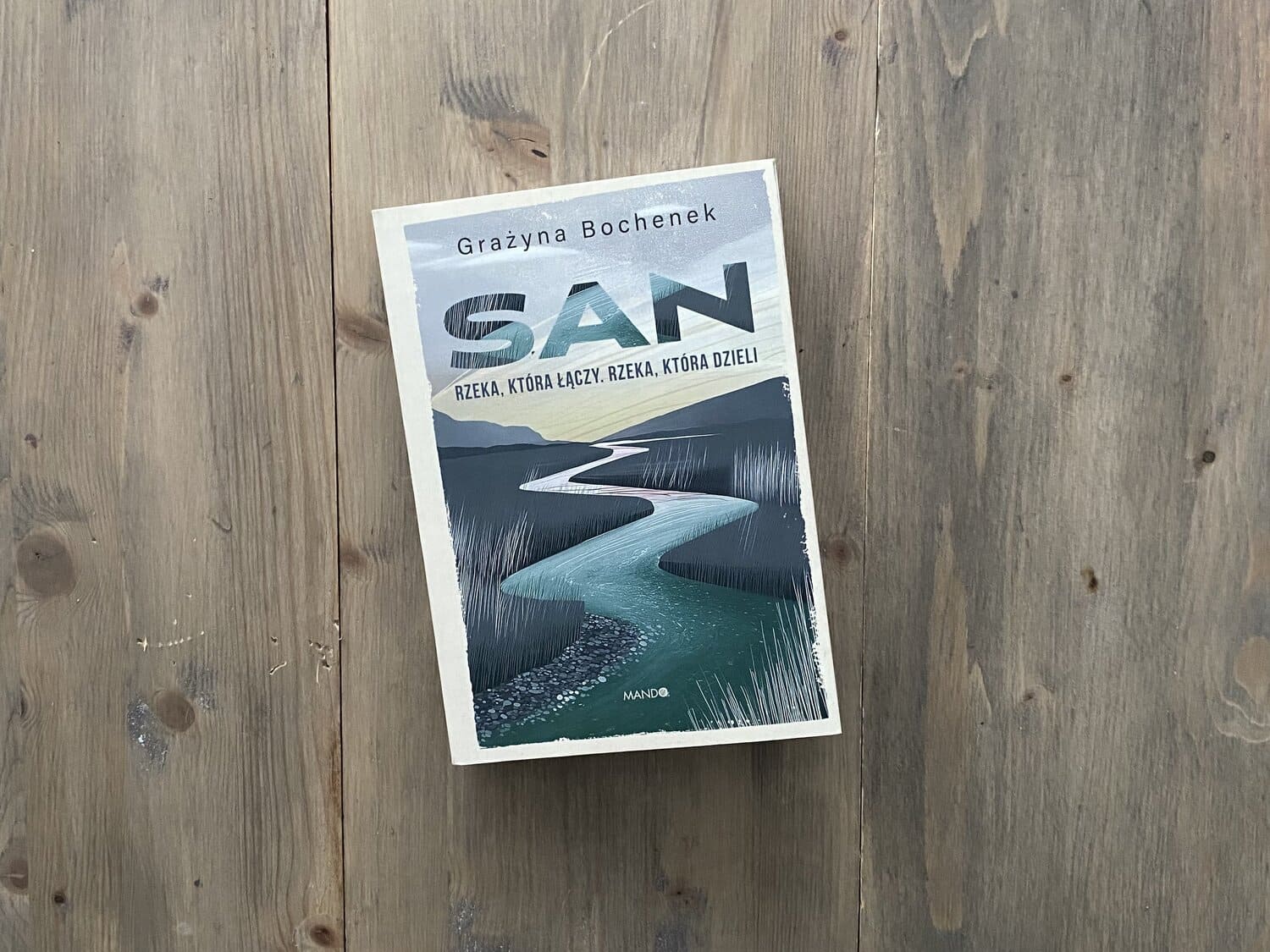 Okładka książki "San. Rzeka, która łączy. Rzeka, która dzieli" Grażyna Bochenek