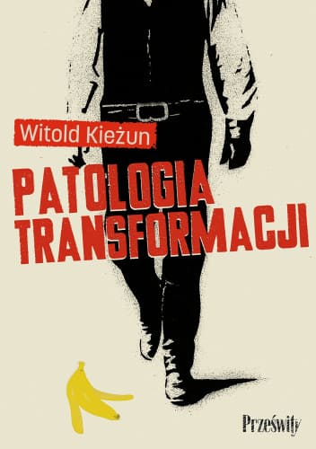 Okładka książki "Patologia transformacji" Witold Kieżun