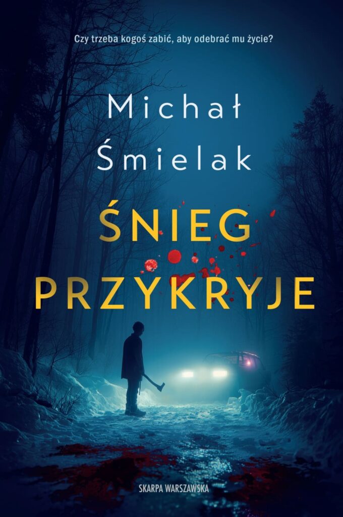 Okładka książki "Śnieg przykryje" Michał Śmielak