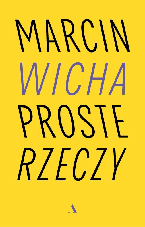 Okładka książki "Proste rzeczy" Marcin Wicha
