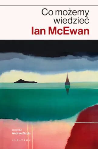 Okładka książki "Co możemy wiedzieć" Ian McEwan