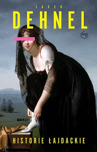 Okładka książki "Historie łajdackie" Jacek Dehnel