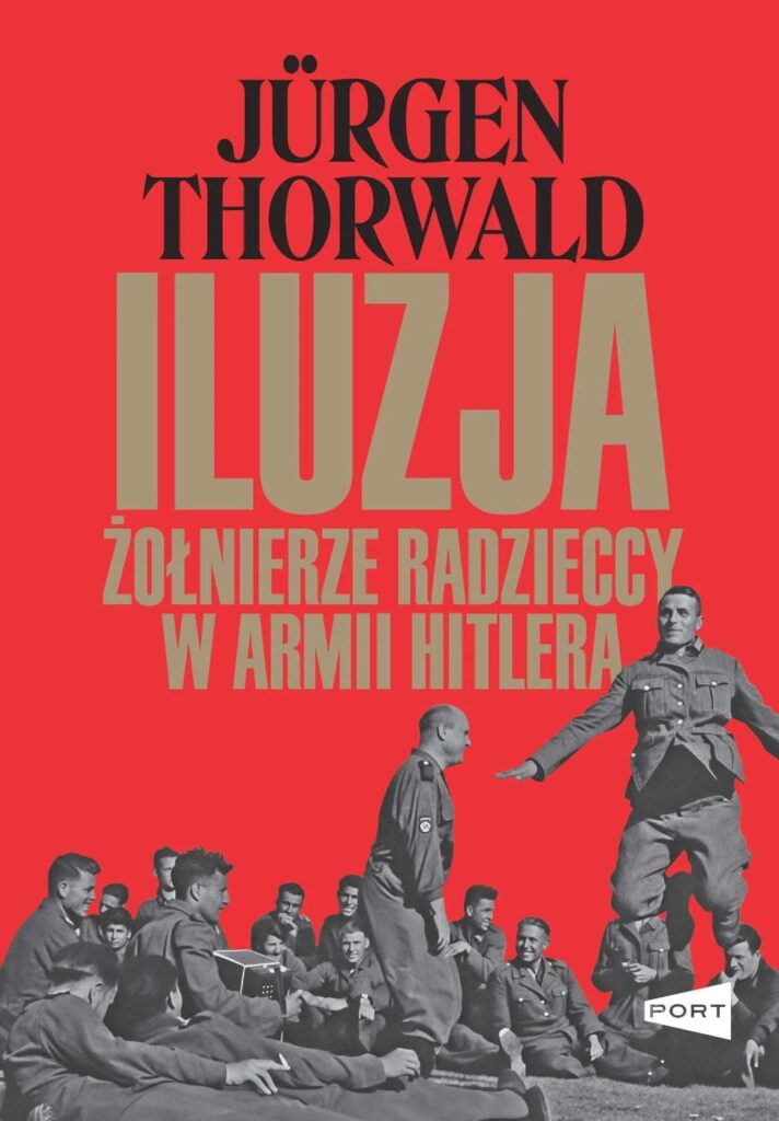 Okładka książki "Iluzja. Żołnierze radzieccy w armii Hitlera" Jurgen Thorwald