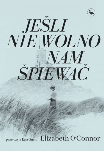 Okładka książki "Jeśli nie wolno nam śpiewać" Elizabeth O'Connor