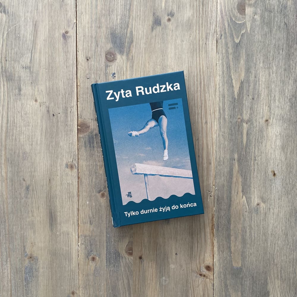 Okładka książki "Tylko durnie żyją do końca" Zyta Rudzka