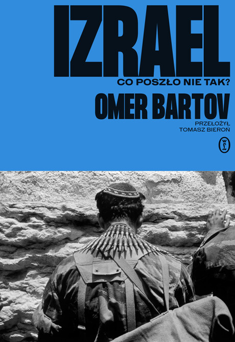 Okładka książki "Izrael. Co poszło nie tak?" Omer Bartov