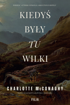Okładka książki "Kiedyś były tu wilki" Charlotte McConaghy