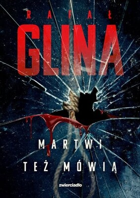 Okładka książki "Martwi też mówią" Rafał Glina