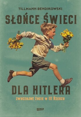 Okładka książki "Słońce świeci dla Hitlera" Tillmann Bendikowski