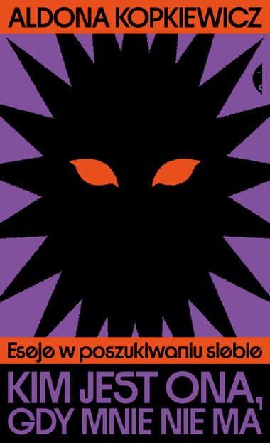 Okładka książki "Kim jest ona, gdy mnie nie ma" Aldona Kopkiewicz