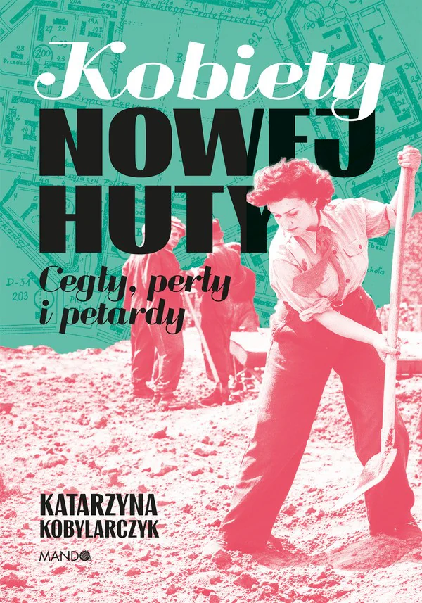 Okładka książki "Kobiety Nowej Huty" Katarzyna Kobylarczyk