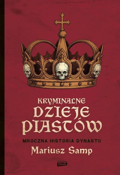 Okładka książki "Kryminalne dzieje Piastów" Mariusz Samp